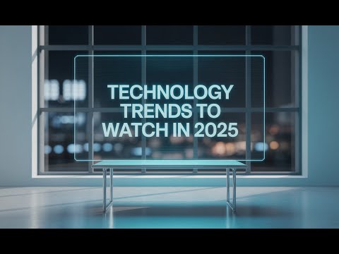 Technology Trends to Watch in 2025: What’s Coming Next! (2 Minutes)